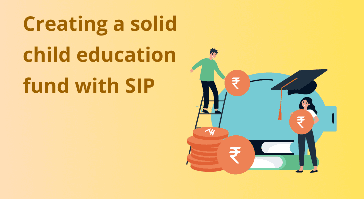 Creating a Strong Child Education Fund with SIPs 