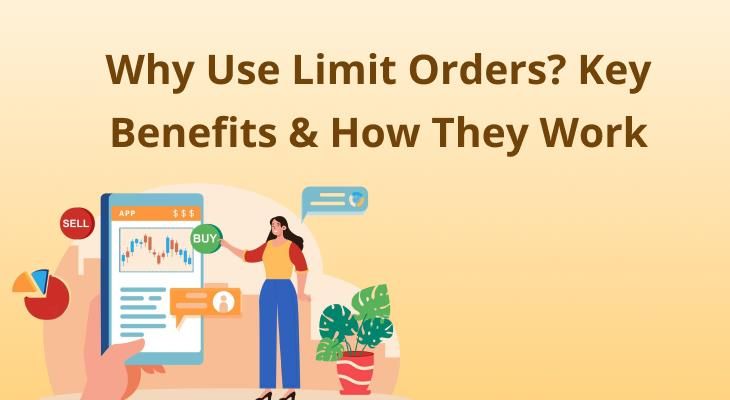 Why Use Limit Orders? Key Benefits & How They Work 