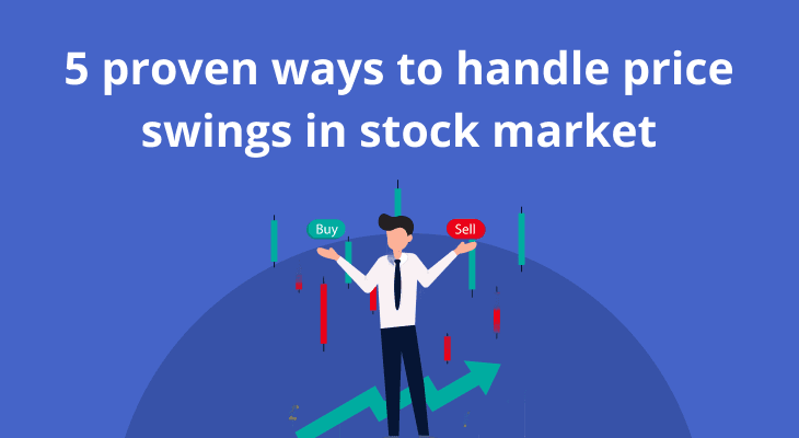 5 proven ways to handle price swings in stock market