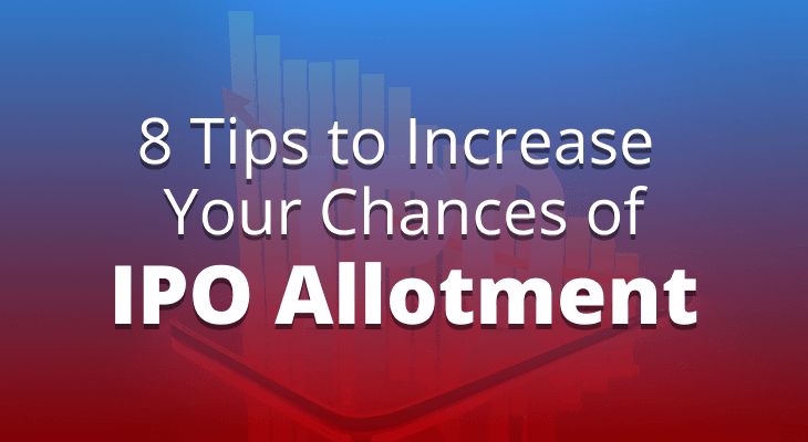 8 Tips to Increase Your Chances of IPO Allotment