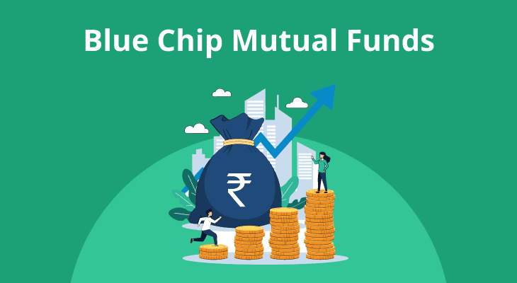 Understanding Blue Chip Mutual Funds in India Understanding Blue Chip Mutual Funds in India