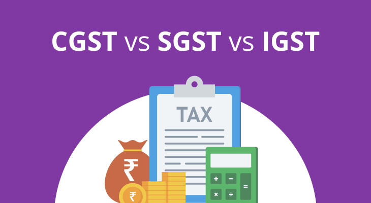 CGST vs SGST vs IGST: Impact on Businesses and Consumers CGST vs SGST vs IGST: Impact on Businesses and Consumers