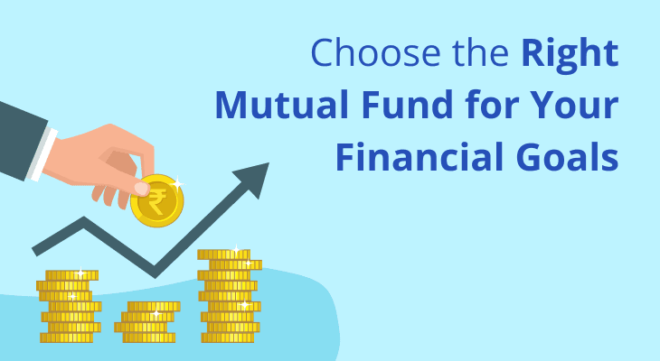 Choose the Right Mutual Fund for Your Financial Goals