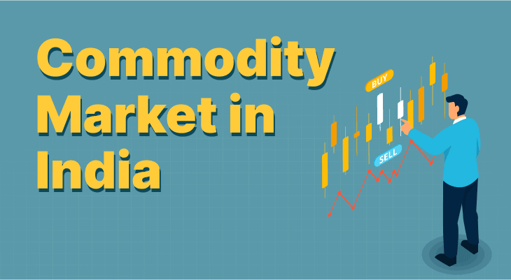 Commodity Market in India - Meaning, Types & Functionality