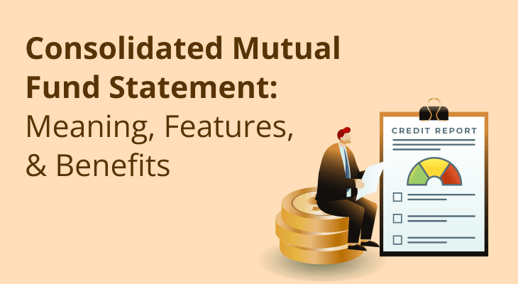 Consolidated Mutual Fund Statement: Meaning, Features, & Benefits 