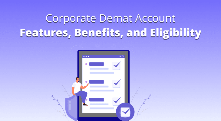 What is a Corporate Demat Account: Meaning, Features & Eligibility