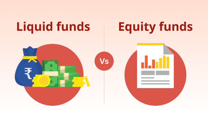 What Are The Differences Between Liquid Funds And Equity Funds?
