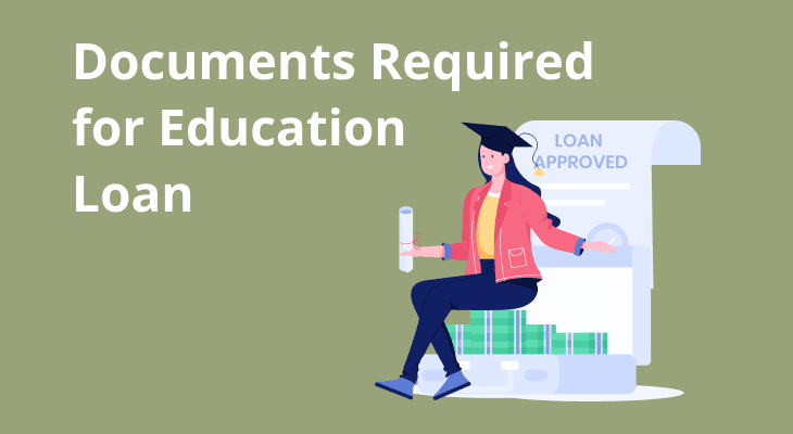 What are the Documents Required for an Education Loan? What are the Documents Required for an Education Loan?