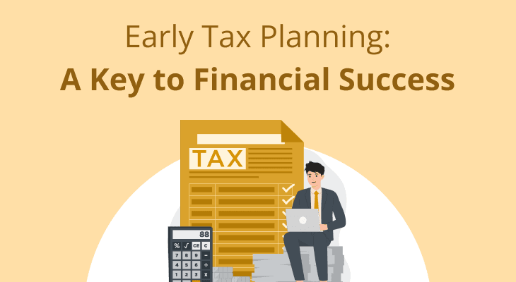 Why Early Tax Planning Matters in Financial Year FY2026-27 Why Early Tax Planning Matters in Financial Year FY2026-27