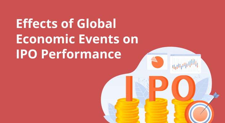 How Global Economic Events Affect IPO Performance How Global Economic Events Affect IPO Performance