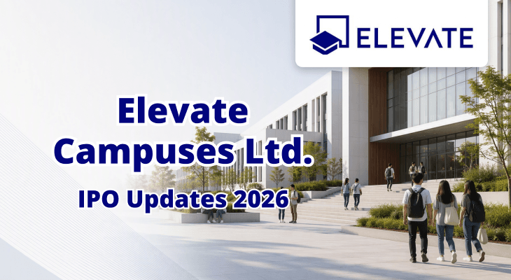 Elevate Campuses IPO, Dates, Price Band, Lot Size, Financials and Issue Details Elevate Campuses IPO, Dates, Price Band, Lot Size, Financials and Issue Details