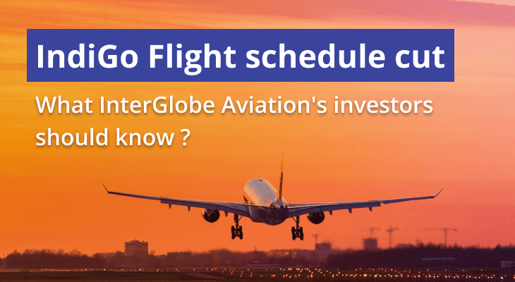 Flight schedule cut hits IndiGo parent InterGlobe Aviation's share price: What investors should know Flight schedule cut hits IndiGo parent InterGlobe Aviation's share price: What investors should know