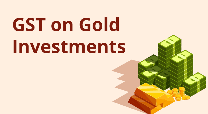 How Does GST Work on Gold Investment?