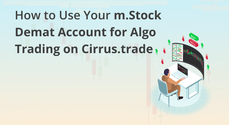How to use a m.Stock Demat Account for Algo Trading using Cirrus.trade How to use a m.Stock Demat Account for Algo Trading using Cirrus.trade