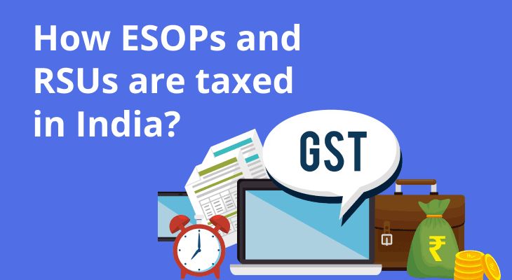 How ESOPs and RSUs are taxed in India: Latest capital gains tax rates and startup ESOP tax rules How ESOPs and RSUs are taxed in India: Latest capital gains tax rates and startup ESOP tax rules