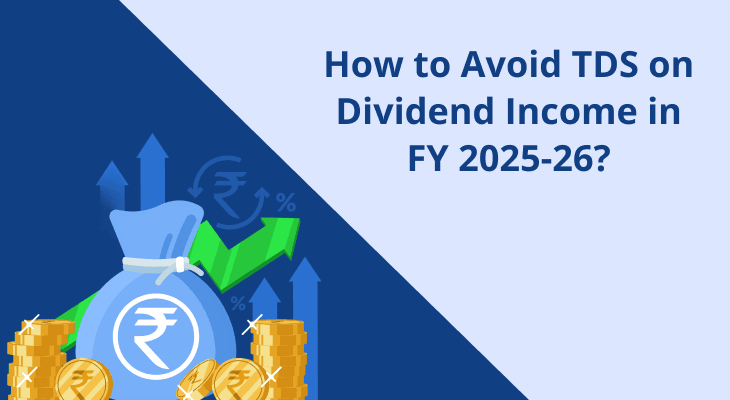 How to Avoid TDS on Dividend Income in FY 2025-26 How to Avoid TDS on Dividend Income in FY 2025-26