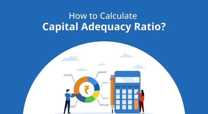 How to Calculate Capital Adequacy Ratio? How to Calculate Capital Adequacy Ratio?