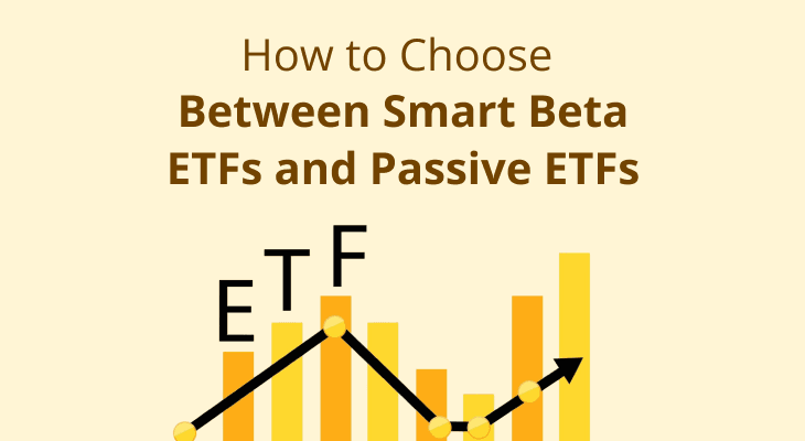 How to Choose Between Smart Beta ETFs and Passive ETFs?