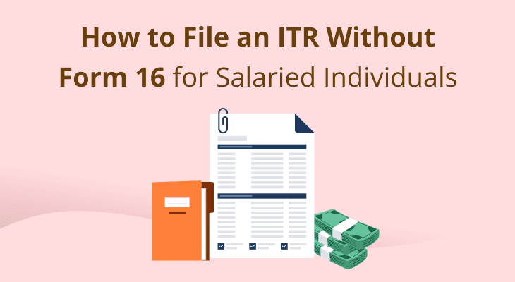 How to File an ITR Without Form 16 for Salaried Individuals