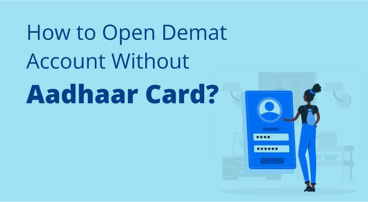 How to open Demat Account without Aadhar Card How to open Demat Account without Aadhar Card