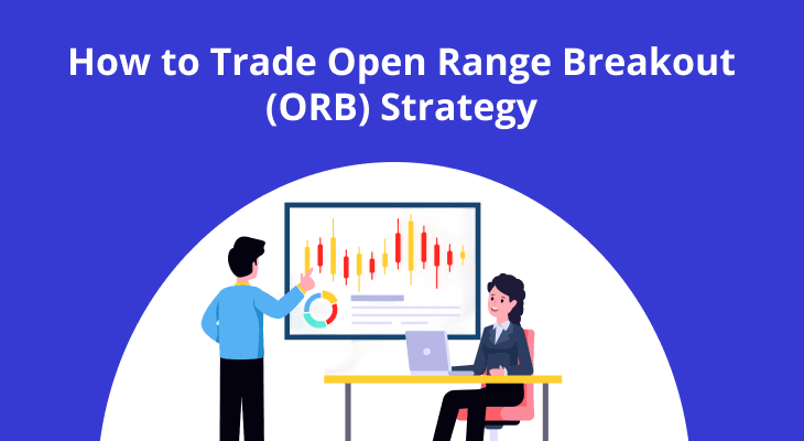 How to Trade Open Range Breakout (ORB) Strategy: Complete Guide for Beginners How to Trade Open Range Breakout (ORB) Strategy: Complete Guide for Beginners
