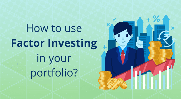 How to Use Factor Investing in Your Portfolio How to Use Factor Investing in Your Portfolio