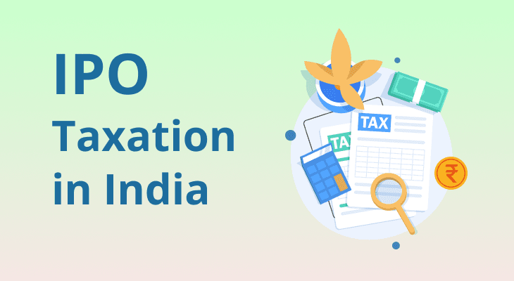 IPO Taxation in India: How Are Your IPO Gains Taxed?