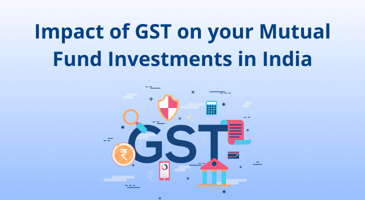 How GST Impacts Your Mutual Fund Investments in India?
