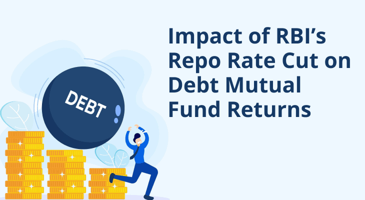 Impact of RBI’s Repo Rate Cut on Debt Mutual Fund Returns