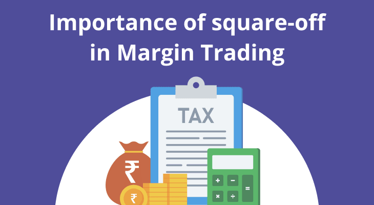 Why Is Square Off Important in Margin Trading? Why Is Square Off Important in Margin Trading?