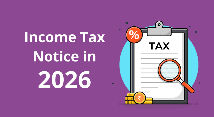 Income Tax Notice in 2026: Causes, Types & What to Do Income Tax Notice in 2026: Causes, Types & What to Do