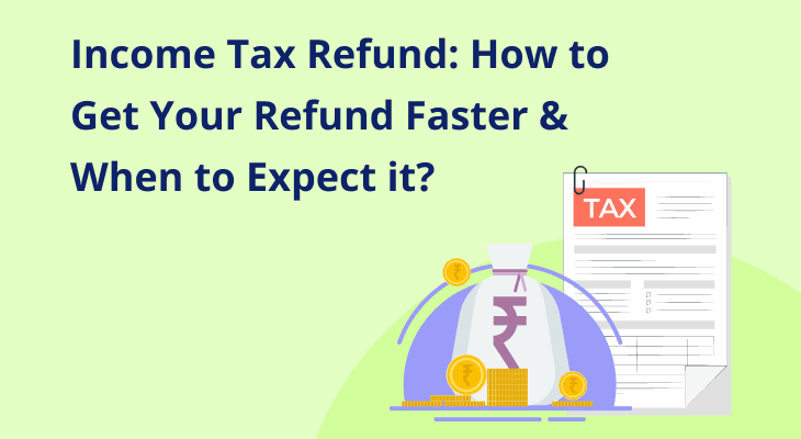 Income Tax Refund: How to Get Your Refund Faster & When to Expect It?