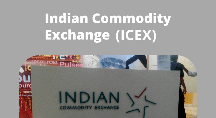 What is the Indian Commodity Exchange (ICEX)? What is the Indian Commodity Exchange (ICEX)?