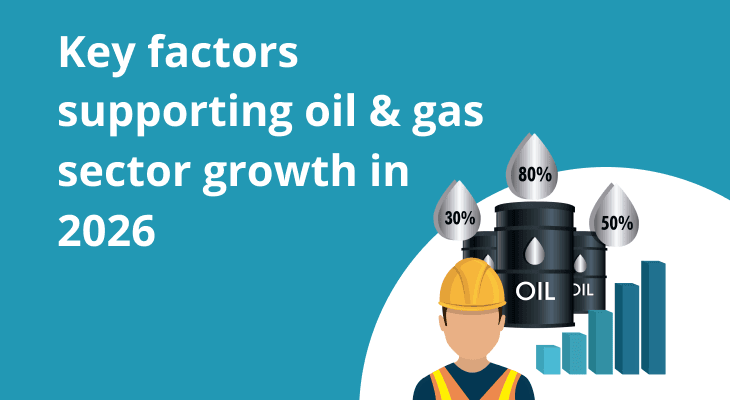 Key Factors Supporting Oil & Gas Sector Growth in 2026 Key Factors Supporting Oil & Gas Sector Growth in 2026