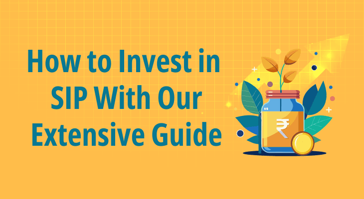 Learn How to Invest in SIP With Our Extensive Guide