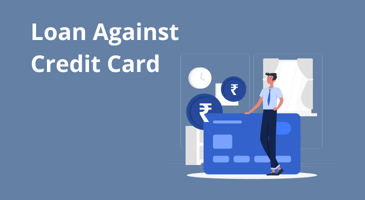 Loan Against Credit Card: How It Works & Things to Consider Loan Against Credit Card: How It Works & Things to Consider