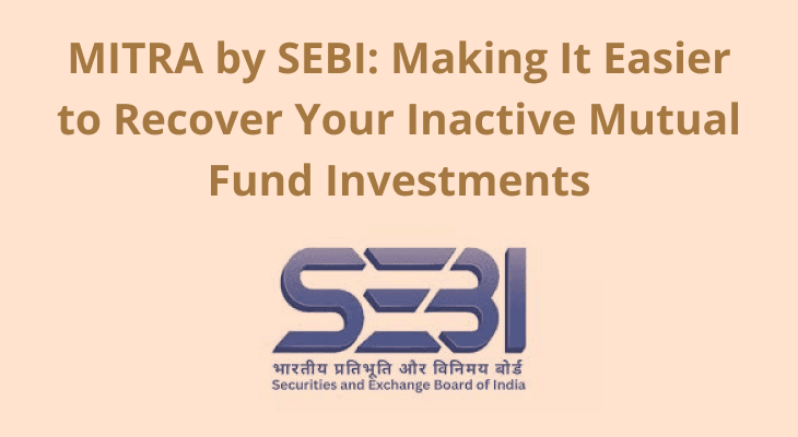 MITRA by SEBI: Making It Easier to Recover Your Inactive Mutual Fund Investments