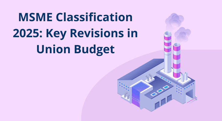 MSME Classification 2025: Key Revisions in Union Budget 