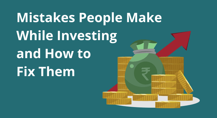 Mistakes People Make While Investing and How to Fix Them 