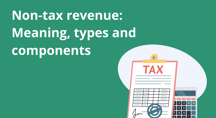 Non-tax revenue: Meaning, types and components Non-tax revenue: Meaning, types and components