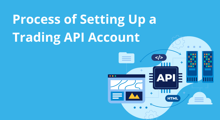 What is the process of setting up a Trading API account? What is the process of setting up a Trading API account?