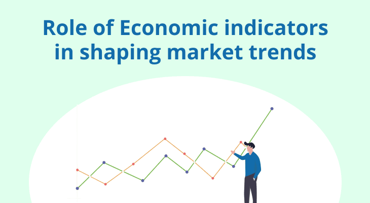 What is the role of economic indicators in shaping market trends? What is the role of economic indicators in shaping market trends?