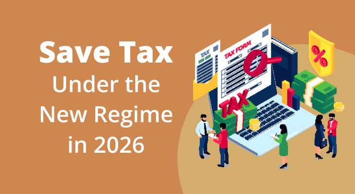 How to Save Tax Under the New Tax Regime in 2026? How to Save Tax Under the New Tax Regime in 2026?