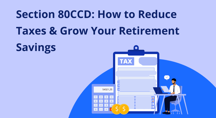 Section 80CCD: How to Reduce Taxes & Grow Your Retirement Savings