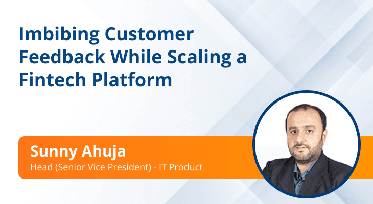 How to Effectively Imbibe Customer Feedback While Scaling a Fintech Platform