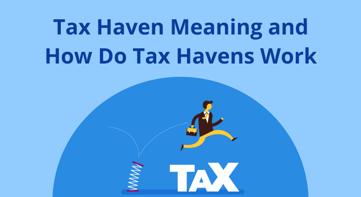 Tax Haven Meaning and How Do Tax Havens Work Tax Haven Meaning and How Do Tax Havens Work