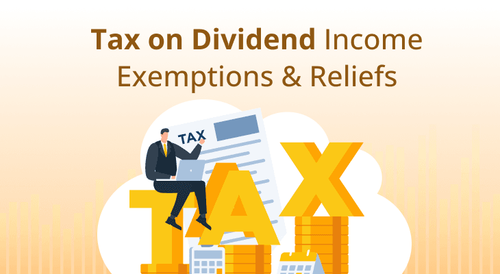 Tax on Dividend Income: Exemptions, Reliefs, and Taxation Explained