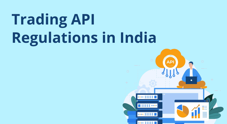 What are the regulatory issues with Trading APIs in India? What are the regulatory issues with Trading APIs in India?