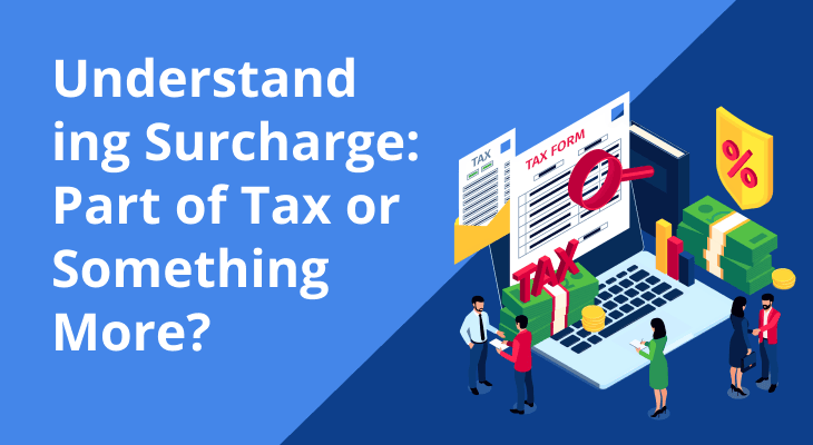 Surcharge on Tax: Is It a Separate Tax or an Extra Tax? Surcharge on Tax: Is It a Separate Tax or an Extra Tax?