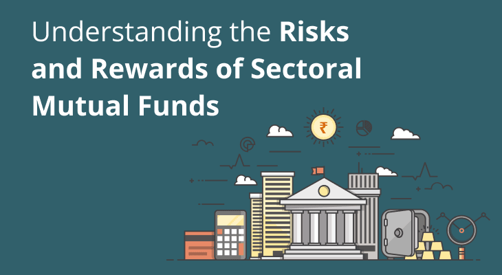 Understanding the Risks and Rewards of Sectoral Mutual Funds Understanding the Risks and Rewards of Sectoral Mutual Funds